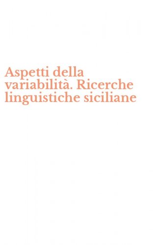 Aspetti della variabilit&agrave;. Ricerche linguistiche siciliane