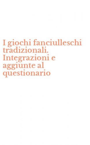 I giochi fanciulleschi tradizionali. Integrazioni e aggiunte al questionario