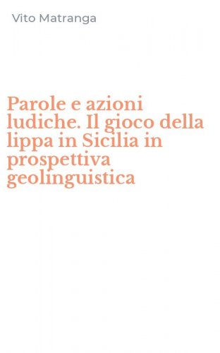 Parole e azioni ludiche. Il gioco della lippa in Sicilia in prospettiva geolinguistica