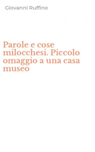 Parole e cose milocchesi. Piccolo omaggio a una casa museo