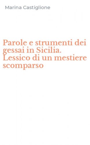Parole e strumenti dei gessai in Sicilia. Lessico di un mestiere scomparso