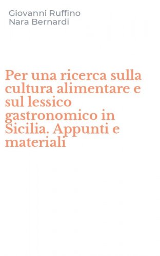 Per una ricerca sulla cultura alimentare e sul lessico gastronomico in Sicilia. Appunti e materiali