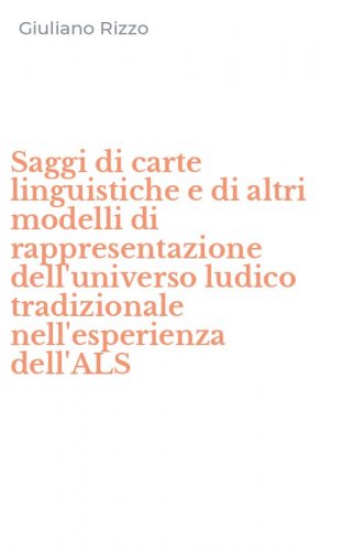 Saggi di carte linguistiche e di altri modelli di rappresentazione dell'universo ludico tradizionale nell'esperienza dell'ALS