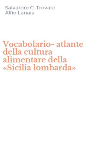 Vocabolario-atlante della cultura alimentare della &laquo;Sicilia lombarda&raquo;