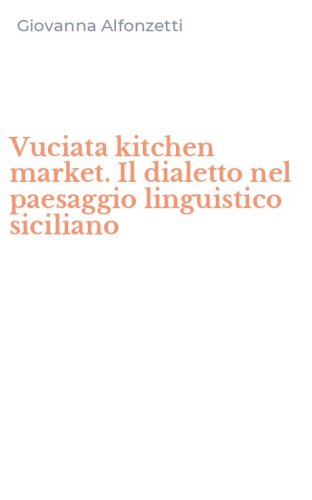 Vuciata kitchen market. Il dialetto nel paesaggio linguistico siciliano