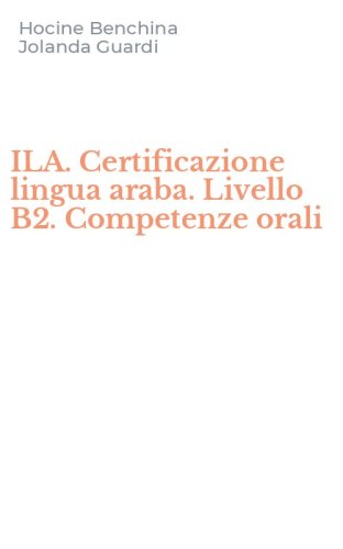 ILA. Certificazione lingua araba. Livello B2. Competenze orali