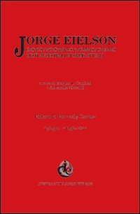 Jorge Eielson. Gestos ancestrales y formas actuales. Ediz. italiana e spagnola