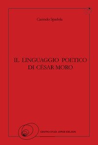 Il linguaggio poetico di C&eacute;sar Moro