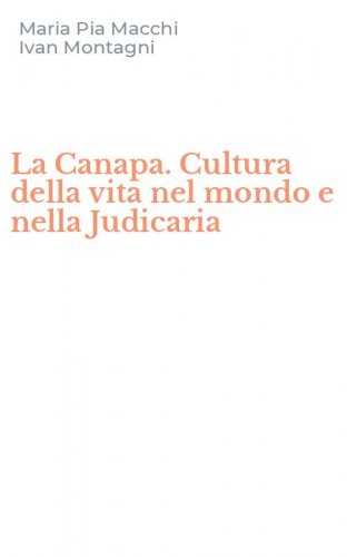 La Canapa. Cultura della vita nel mondo e nella Judicaria