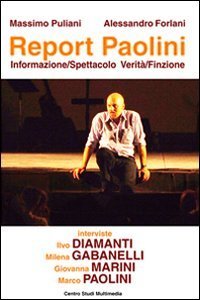 Report Paolini. Informazione-spettacolo verit&agrave;-finzione