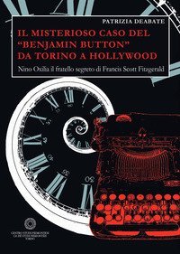 Il misterioso caso del &laquo;Benjamin Button&raquo; da Torino a Hollywood. Nino Oxilia il fratello segreto di Francis Scott Fitzgerald