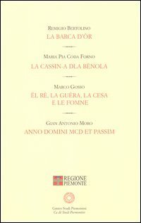 La barca d'or-La cassin-a dla b&egrave;nola-&Euml;l re, la gu&egrave;ra, la Cesa e le fomne-A. D. MCD et passim