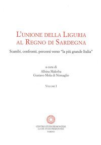 L'unione della Liguria al Regno di Sardegna. Scambi, confronti, percorsi verso &laquo;la pi&ugrave; grande Italia&raquo;