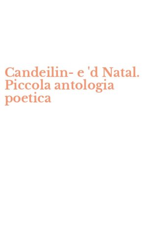 Candeilin-e 'd Natal. Piccola antologia poetica
