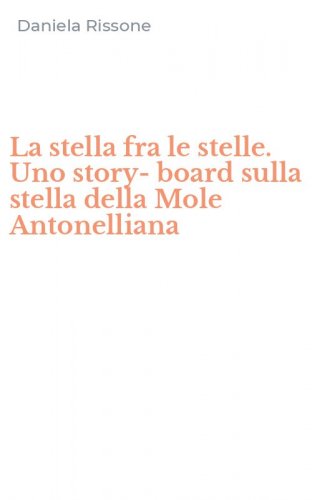 La stella fra le stelle. Uno story-board sulla stella della Mole Antonelliana