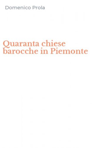 Quaranta chiese barocche in Piemonte