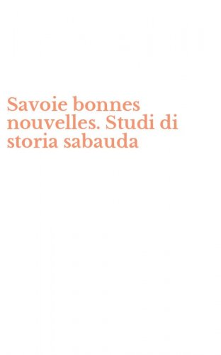 Savoie bonnes nouvelles. Studi di storia sabauda