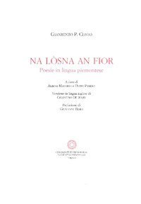 Na l&ograve;sna an fior. Poesie in lingua piemontese. Ediz. piemontese, italiana e inglese