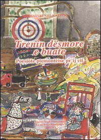 Trenin, d&euml;smore e buate. Poesi&ograve;te piemont&egrave;ise pr'ij cit