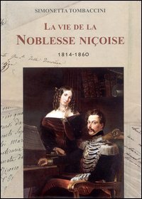 La vie de la Noblesse Ni&ccedil;oise 1814-1860. Ediz. francese