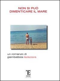 Non si pu&ograve; dimenticare il mare