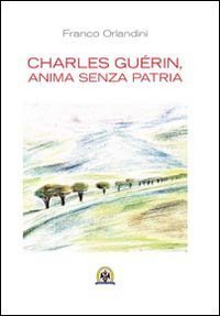 Charles Gu&eacute;rin, anima senza patria