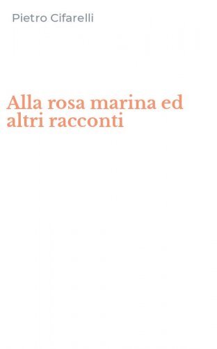 Alla rosa marina ed altri racconti