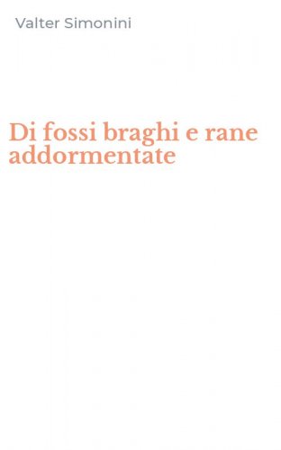 Di fossi braghi e rane addormentate