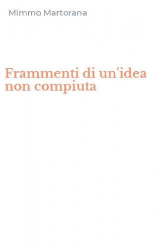 Frammenti di un'idea non compiuta