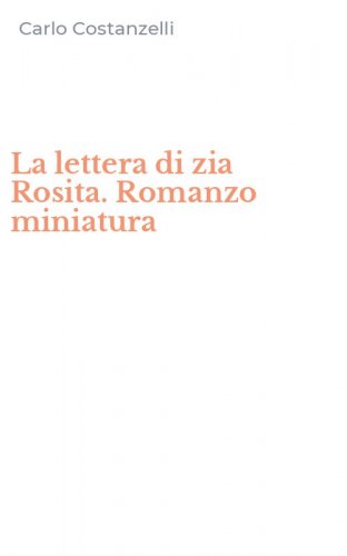La lettera di zia Rosita. Romanzo miniatura