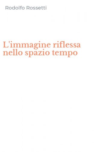 L'immagine riflessa nello spazio tempo