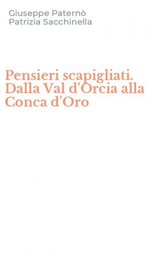 Pensieri scapigliati. Dalla Val d'Orcia alla Conca d'Oro