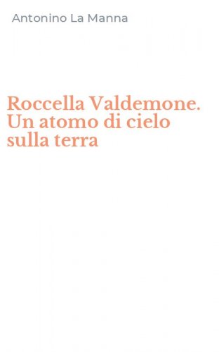 Roccella Valdemone. Un atomo di cielo sulla terra