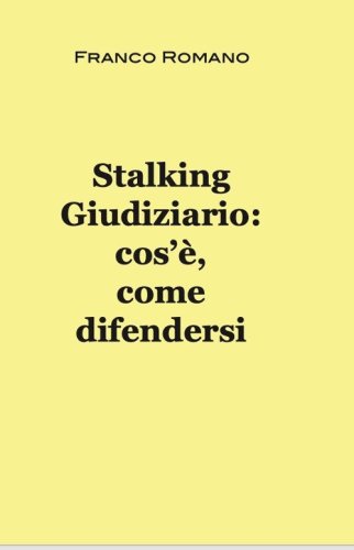 Stalking giudiziario: cos'&egrave;, come difendersi