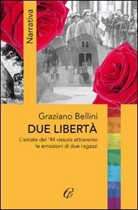 Due libert&agrave;. L'estate del '44 vissuta attraverso le emozioni di due ragazzi