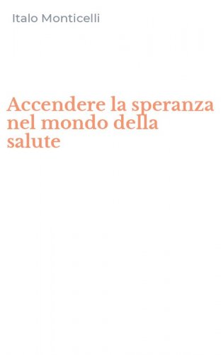 Accendere la speranza nel mondo della salute