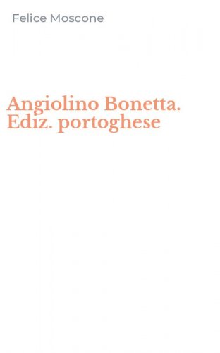 Angiolino Bonetta. Ediz. portoghese