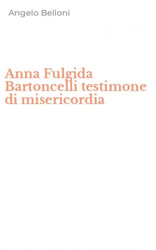 Anna Fulgida Bartoncelli testimone di misericordia