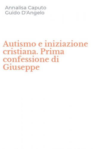 Autismo e iniziazione cristiana. Prima confessione di Giuseppe