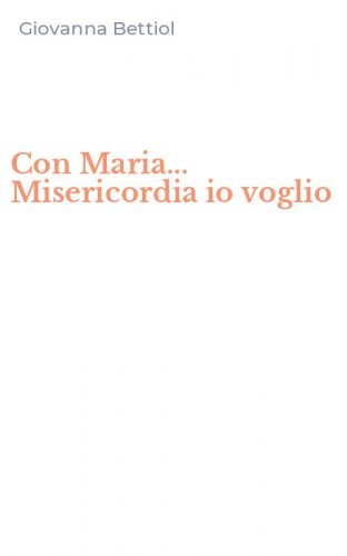 Con Maria... Misericordia io voglio