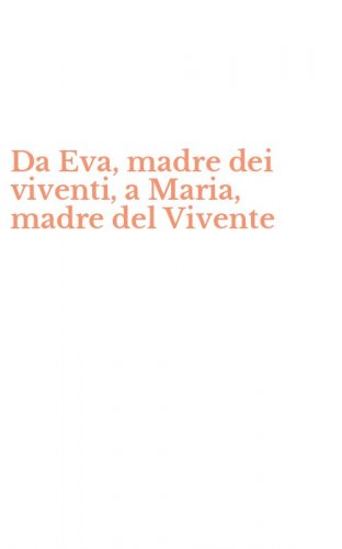 Da Eva, madre dei viventi, a Maria, madre del Vivente