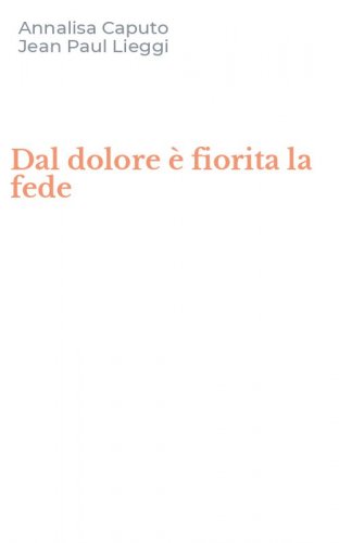 Dal dolore &egrave; fiorita la fede