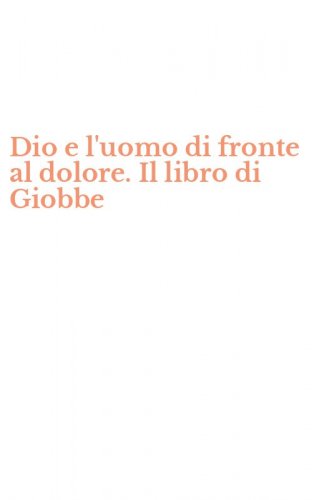 Dio e l'uomo di fronte al dolore. Il libro di Giobbe