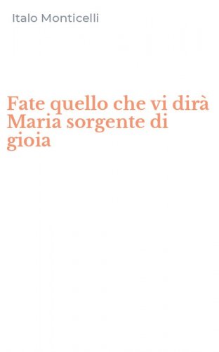 Fate quello che vi dir&agrave; Maria sorgente di gioia