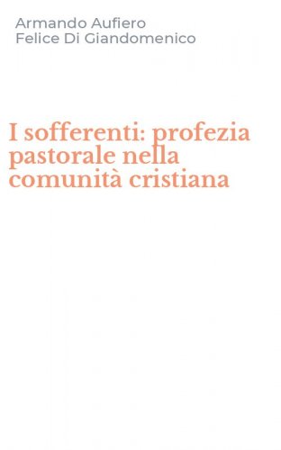 I sofferenti: profezia pastorale nella comunit&agrave; cristiana