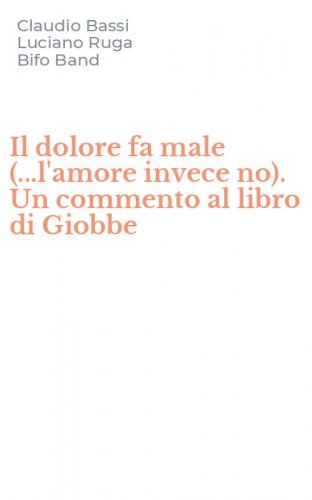 Il dolore fa male (...l'amore invece no). Un commento al libro di Giobbe