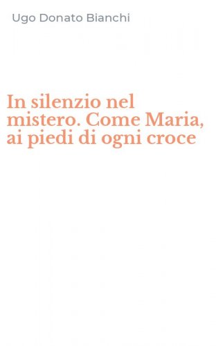 In silenzio nel mistero. Come Maria, ai piedi di ogni croce