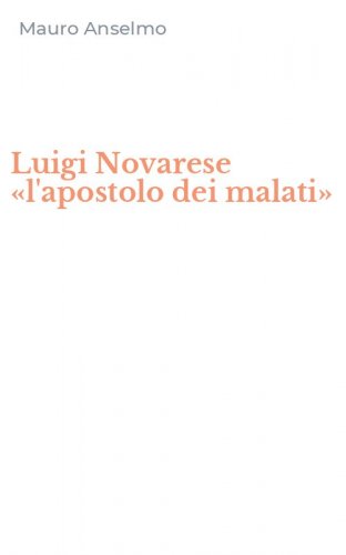 Luigi Novarese &laquo;l'apostolo dei malati&raquo;