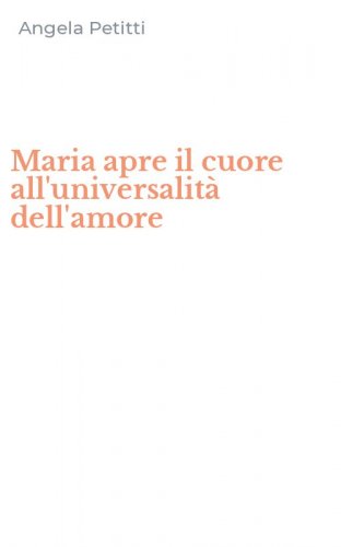 Maria apre il cuore all'universalit&agrave; dell'amore