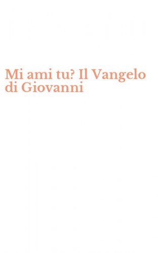 Mi ami tu? Il Vangelo di Giovanni
